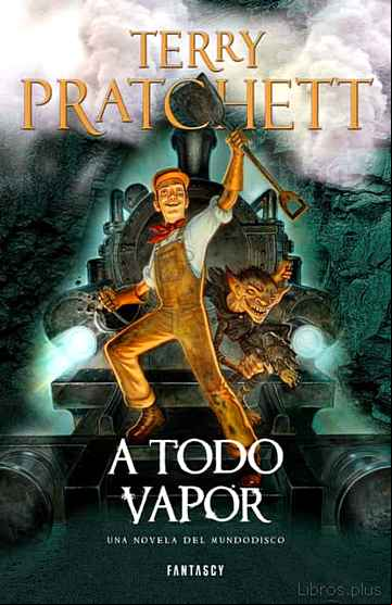 Descargar gratis ebook A TODO VAPOR (MUNDODISCO 40 / HUMEDO VON MUSTACHEN 3 / LA GUARDIA DE LA CIUDAD 12) en epub