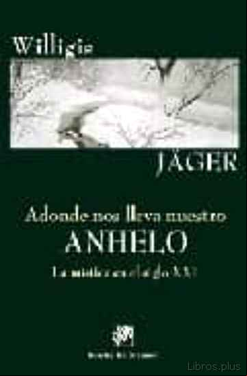 Descargar gratis ebook ADONDE NOS LLEVA NUESTRO ANHELO: LA MISTICA EN EL SIGLO XXI en epub