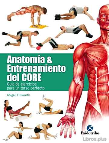 Descargar gratis ebook ANATOMIA & ENTRENAMIENTO DEL CORE (COLOR): GUIA DE EJERCICIOS PARA UN TORSO PERFECTO en epub