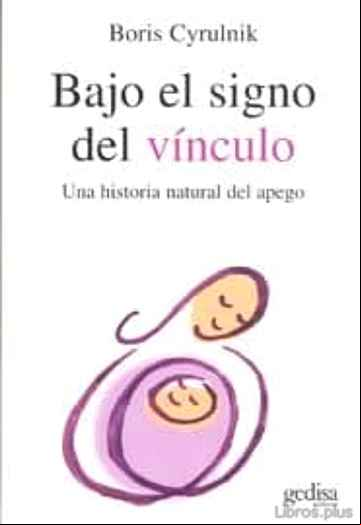 Descargar gratis ebook BAJO EL SIGNO DEL VINCULO: UNA HISTORIA NATURAL DEL APEGO en epub