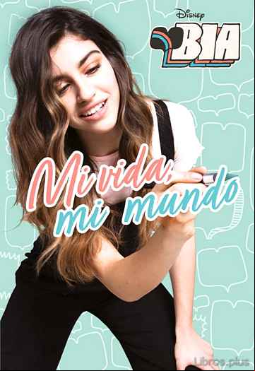 Descargar gratis ebook BIA. MI VIDA, MI MUNDO en epub