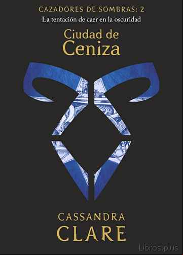 Descargar ebook CIUDAD DE CENIZA (CAZADORES DE SOMBRAS 2)