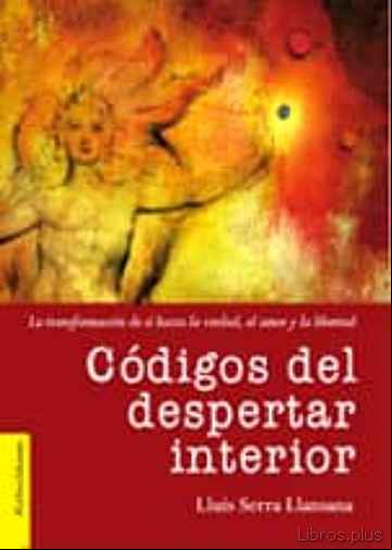Descargar gratis ebook CODIGOS DEL DESPERTAR INTERIOR: LA TRANSFORMACION DE SI HACIA LA VERDAD, EL AMOR Y LA LIBERTAD. en epub