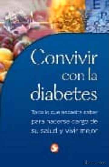 Descargar ebook CONVIVIR CON LA DIABETES:_TODO LO QUE NECESITA SABER PARA HACERSE CARGO DE SU SALUD Y VIVIR MEJOR
