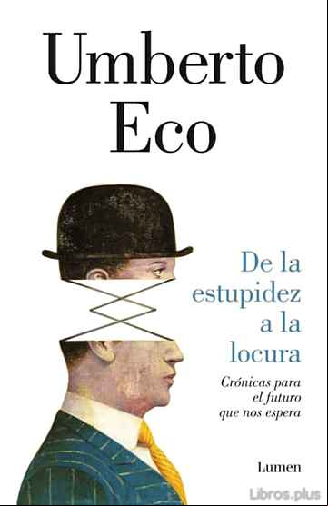 Descargar gratis ebook DE LA ESTUPIDEZ A LA LOCURA: COMO VIVIR EN UN MUNDO SIN RUMBO en epub