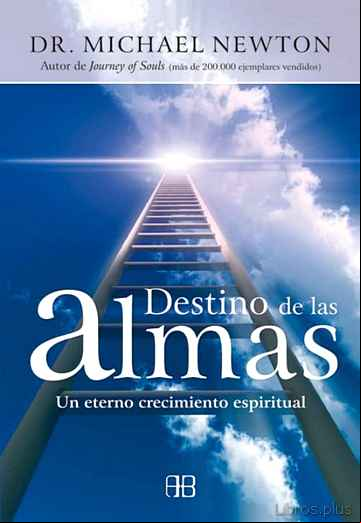 Descargar gratis ebook DESTINO DE LAS ALMAS: UN ETERNO CRECIMIENTO ESPIRITUAL (2ª ED.) en epub