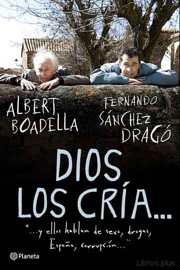 Descargar gratis ebook DIOS LOS CRIA Y ELLOS HABLAN DE SEXO, DROGAS, ESPAÑA, CORRUPCION en epub