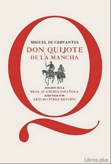 Descargar gratis ebook DON QUIJOTE DE LA MANCHA (EDICION ESCOLAR RAE ADAPTADO POR ARTURO PEREZ-REVERTE) en epub