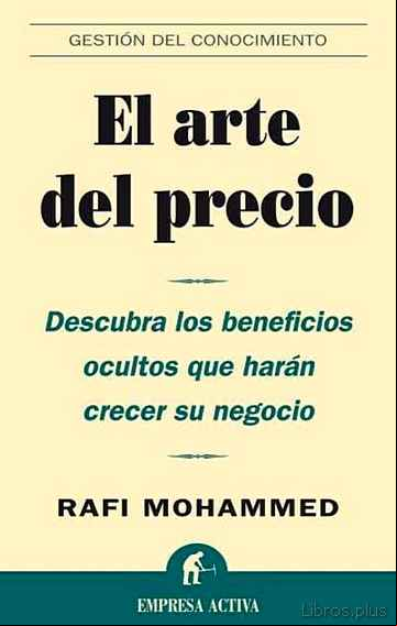 Descargar gratis ebook EL ARTE DEL PRECIO: DESCUBRA LOS BENEFICIOS OCULTOS QUE HARAN CRE CER SU NEGOCIO en epub
