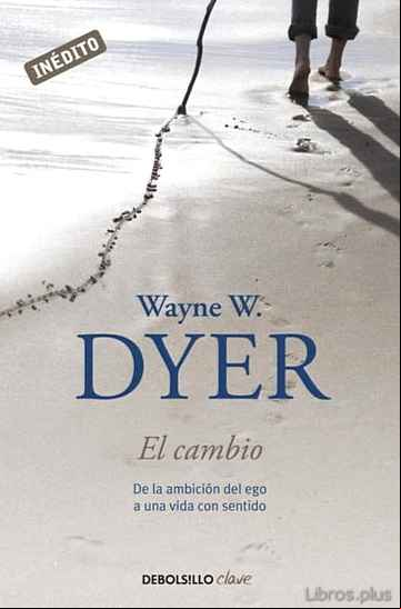 Descargar gratis ebook EL CAMBIO: DE LA AMBICION DEL EGO A UNA VIDA CON SENTIDO en epub