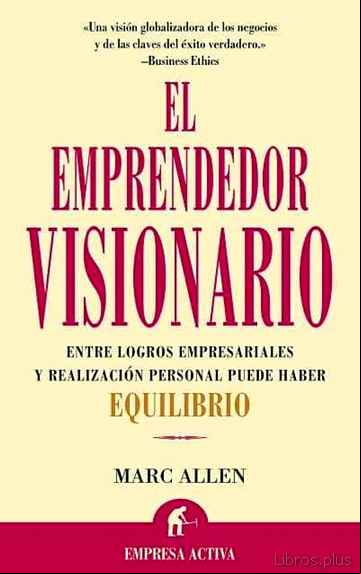 Descargar gratis ebook EL EMPRENDEDOR VISIONARIO: ENTRE LOGROS EMPRESARIALES Y RALIZACIO N PERSONAL PUEDE HABER EQUILIBRIO en epub