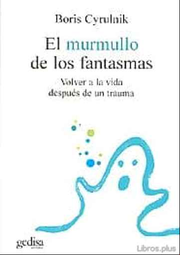 Descargar gratis ebook EL MURMULLO DE LOS FANTASMAS: VOLVER A LA VIDA DESPUES DE UN TRAU MA en epub