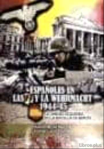 Descargar gratis ebook ESPAÑOLES EN LA WEHRMACHT 1944-45: LA UNIDAD EZQUERRA EN LA DEFEN SA DE BERLIN en epub