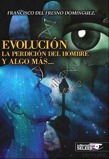 Descargar gratis ebook EVOLUCION, LA PERDICION DEL HOMBRE Y ALGO MAS en epub