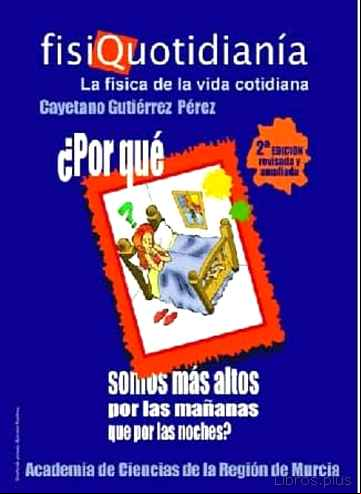 Descargar gratis ebook FISIQUOTIDIANIA. LA FISICA DE LA VIDA COTIDIANA. (2ª EDICICON) en epub