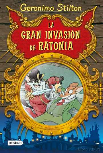 Descargar gratis ebook GERONIMO STILTON: LA GRAN INVASION DE RATONIA en epub