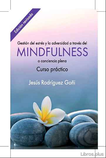 Descargar gratis ebook GESTIÓN DEL ESTRÉS Y LA ADVERSIDAD A TRAVÉS DEL MINDFULNESS en epub