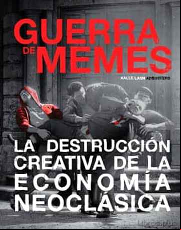 Descargar ebook GUERRA DE MEMES: LA DESTRUCCION CREATIVA DE LA ECONOMIA NEOCLASICA en epub