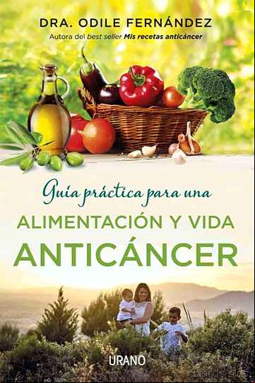 Descargar gratis ebook GUÍA PRÁCTICA PARA UNA ALIMENTACIÓN Y VIDA ANTICÁNCER en epub