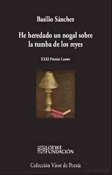 Descargar gratis ebook HE HEREDADO UN NOGAL SOBRE LA TUMBA DE LOS REYES en epub