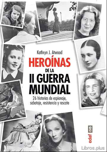 Descargar ebook HEROINAS DE LA II GUERRA MUNDIAL: 26 HISTORIAS DE ESPIONAJE, SABO TAJE, RESISTENCIA Y RESCATE en epub