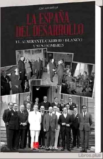 Descargar gratis ebook LA ESPAÑA DEL DESARROLLO: EL ALMIRANTE CARRERO BLANCO Y SUS HOMBR ES en epub