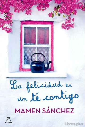 Descargar gratis ebook LA FELICIDAD ES UN TE CONTIGO en epub