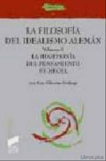 Descargar ebook LA FILOSOFIA DEL IDEALISMO ALEMAN (VOL. II): LA HEGEMONIA DEL PEN SAMIENTO DE HEGEL