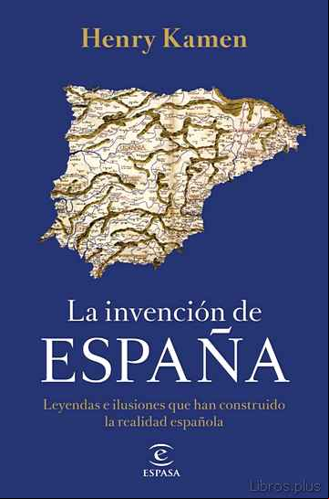 Descargar gratis ebook LA INVENCIÓN DE ESPAÑA en epub