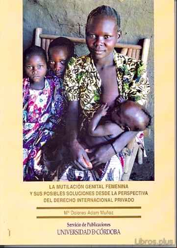 Descargar gratis ebook LA MUTILACION GENITAL FEMENINA Y SUS POSIBLES SOLUCIONES DESDE LA PERSPECTIVA DEL DERECHO INTERNACIONAL PRIVADO en epub