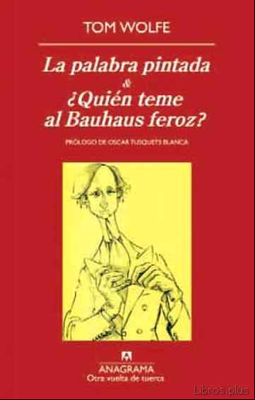 Descargar ebook LA PALABRA PINTADA ; ¿QUIEN TEME AL BAUHAUS FEROZ?