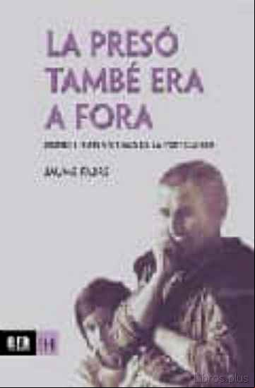 Descargar gratis ebook LA PRESO TAMBE ERA A FORA: DONES I NENS VICTIMES DE LA POSTGUERRA en epub