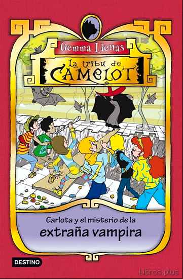 Descargar gratis ebook LA TRIBU DE CAMELOT 7: CARLOTA Y EL MISTERIO DE LA EXTRAÑA VAMPIR A en epub