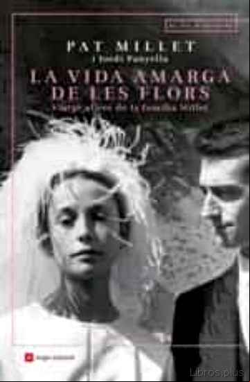 Descargar gratis ebook LA VIDA AMARGA DE LES FLORS: VIATGE AL COR DE LA FAMILIA MILLET en epub