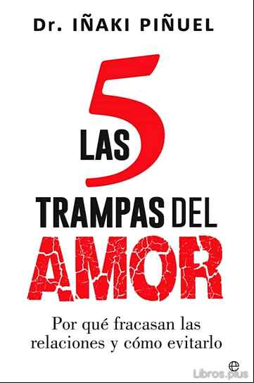Descargar gratis ebook LAS 5 TRAMPAS DEL AMOR: POR QUE FRACASAN LAS RELACIONES Y COMO EVITARLO en epub
