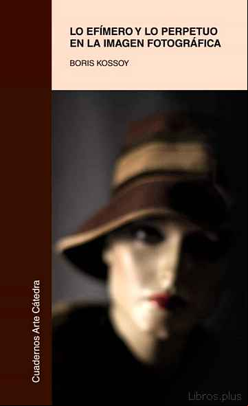 Descargar gratis ebook LO EFIMERO Y LO PERPETUO EN LA IMAGEN FOTOGRAFICA en epub