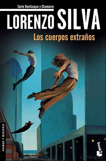 Descargar ebook LOS CUERPOS EXTRAÑOS (SERIE BEVILACQUA & CHAMORRO 7)