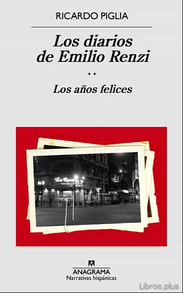 Descargar gratis ebook LOS DIARIOS DE EMILIO RENZI: LOS AÑOS FELICES en epub