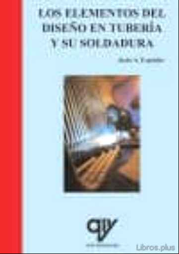 Descargar gratis ebook LOS ELEMENTOS DEL DISEÑO EN TUBERIA Y SU SOLDADURA en epub