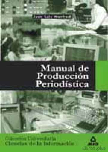 Descargar gratis ebook MANUAL DE PRODUCCION PERIODISTICA en epub