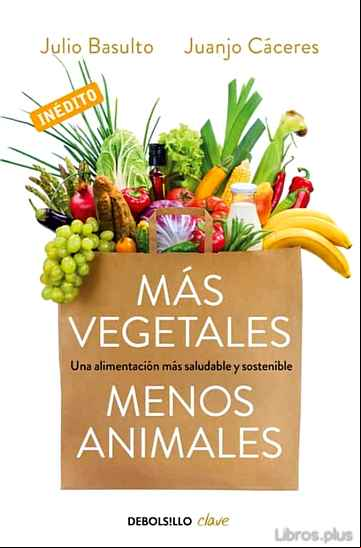 Descargar gratis ebook MAS VEGETALES, MENOS ANIMALES: UNA ALIMENTACION MAS SALUDABLE Y SOSTENIBLE en epub