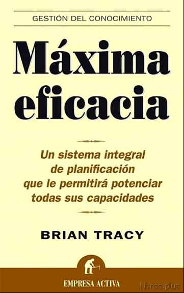 Descargar gratis ebook MAXIMA EFICACIA: UN SISTEMA INTEGRAL DE PLANIFICACION QUE LE PERM ITIRA POTENCIAR TODAS SUS CAPACIDADES en epub