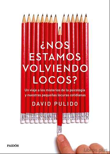 Descargar gratis ebook ¿NOS ESTAMOS VOLVIENDO LOCOS?: UN VIAJE A LOS MISTERIOS DE LA PSICOLOGIA Y NUESTRAS PEQUEÑAS LOCURAS COTIDIANAS en epub