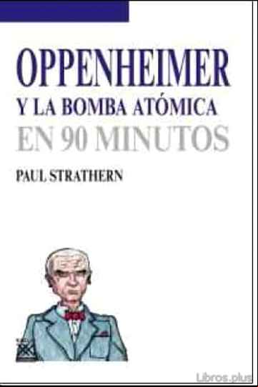 Descargar gratis ebook OPPENHEIMER Y LA BOMBA ATOMICA: EN 90 MINUTOS en epub