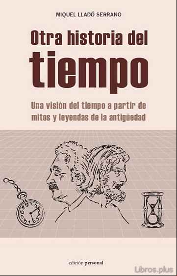 Descargar gratis ebook OTRA HISTORIA DEL TIEMPO: UNA VISION DEL TIEMPO A PARTIR DE MITOS Y LEYENDAS DE LA ANTIGÜEDAD en epub