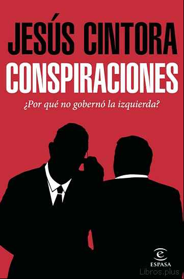 Descargar ebook (PE) CONSPIRACIONES: POR QUE NO GOBERNO LA IZQUIERDA