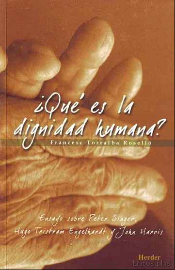 Descargar ebook ¿QUE ES LA DIGNIDAD HUMANA?: ENSAYO SOBRE PETER SINGER, HUGO TRIS TRAM ENGELHARDT Y JOHN HARRIS en epub