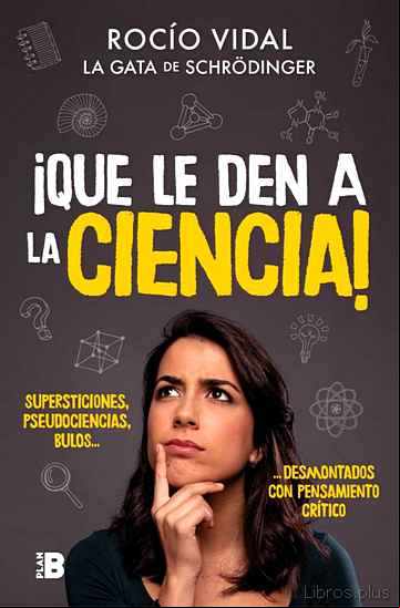 Descargar ebook ¡QUE LE DEN A LA CIENCIA!: SUPERSTICIONES, PSEUDOCIENCIAS, BULOS … DESMONTADOS CON PENSAMIENTO CRITICO en epub