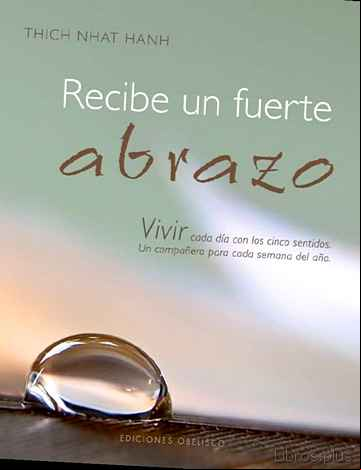 Descargar ebook RECIBE UN FUERTE ABRAZO: VIVIR CADA DIA CON LOS CINCO SENTIDOS: U N COMPAÑERO PARA CADA SEMANA DEL AÑO