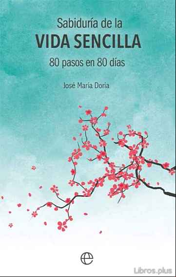 Descargar ebook SABIDURIA DE LA VIDA SENCILLA: 80 PASOS EN 80 DIAS